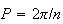 $P=2\pi /n$