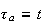 $\tau _{a}\equiv t$